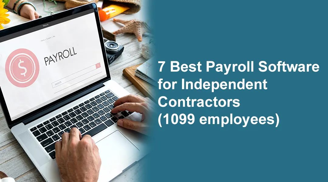 7 Best Payroll Software for Independent Contractors (1099 employees)