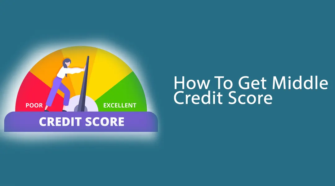 How To Get Middle Credit Score