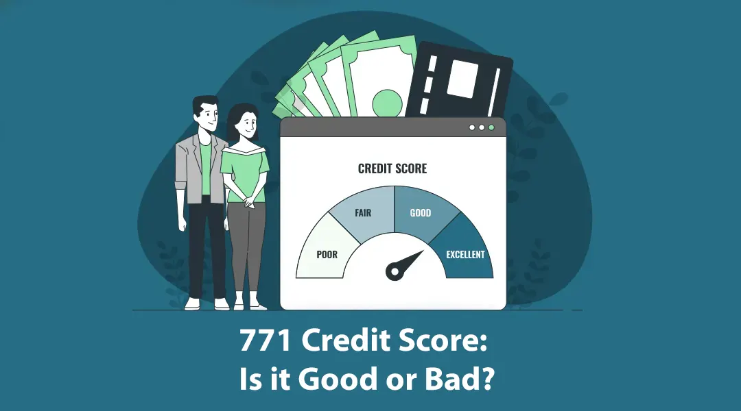 771 Credit Score: Is it Good or Bad?